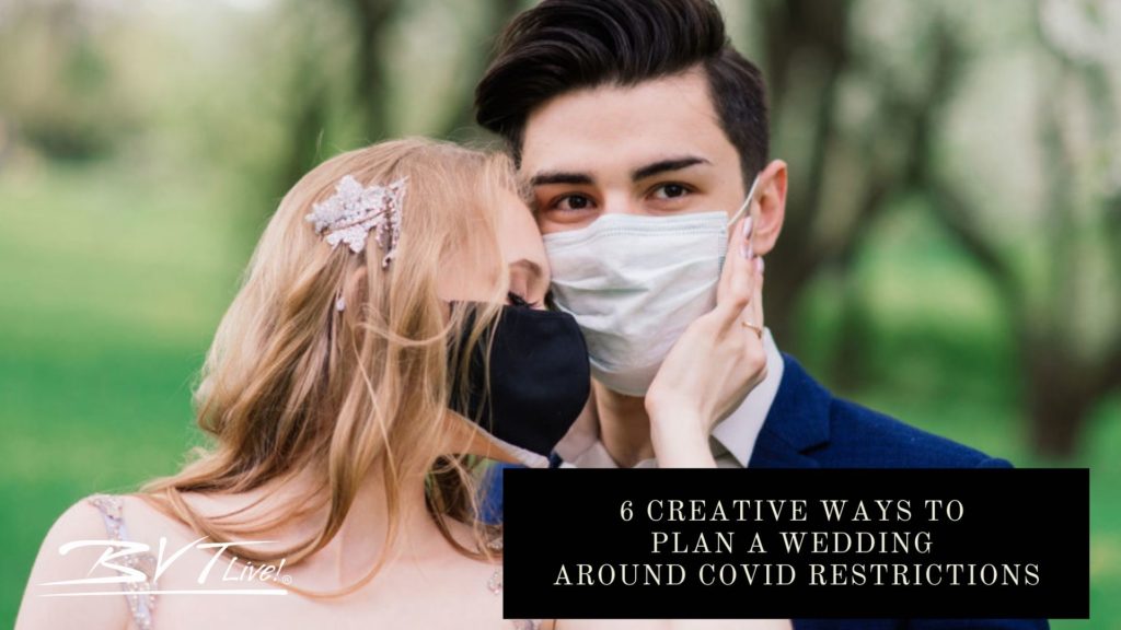 6 Ways to Plan a wedding Around Covid Restrictions