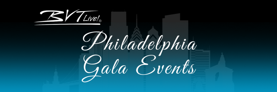 BVTLive! Philadelphia Gala Entertainment